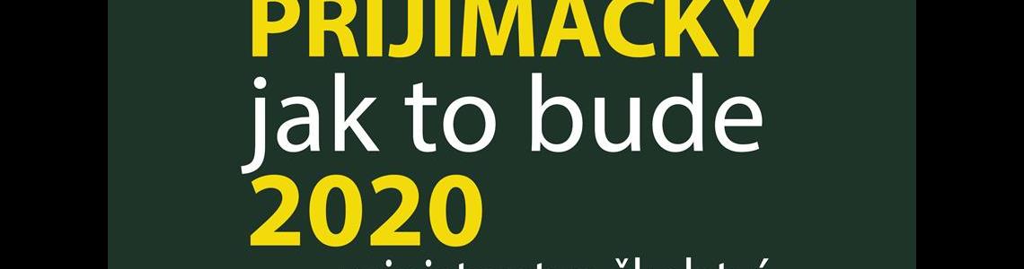 PŘIJÍMAČKY 2020. JAK TO BUDE?